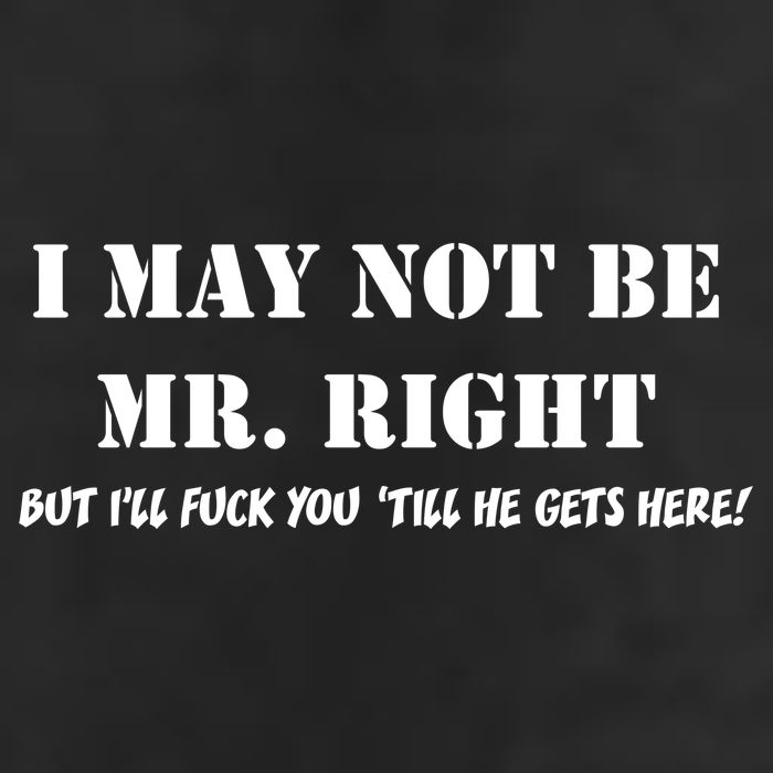 I May Not Be Mr. Right, But I'll Fuck You Until He Get's Here Cool Comfort Performance Bucket Hat