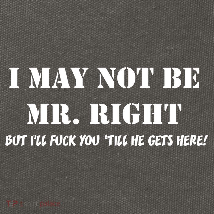 I May Not Be Mr. Right, But I'll Fuck You Until He Get's Here Cotton Canvas Backpack