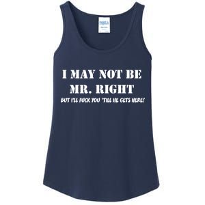 I May Not Be Mr. Right, But I'll Fuck You Until He Get's Here Ladies Essential Tank