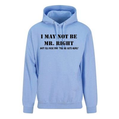 I May Not Be Mr. Right, But I'll Fuck You Until He Get's Here Unisex Surf Hoodie