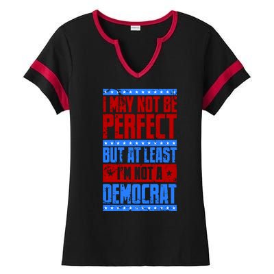 I May Not Be Perfect But At Least Im Not A Democrat Ladies Halftime Notch Neck Tee