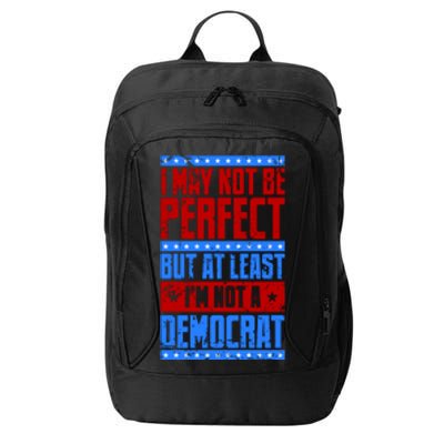 I May Not Be Perfect But At Least Im Not A Democrat City Backpack