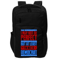 I May Not Be Perfect But At Least Im Not A Democrat Impact Tech Backpack