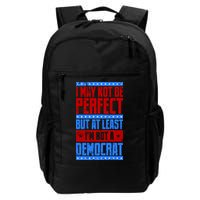 I May Not Be Perfect But At Least Im Not A Democrat Daily Commute Backpack