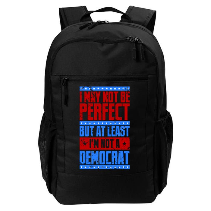 I May Not Be Perfect But At Least Im Not A Democrat Daily Commute Backpack