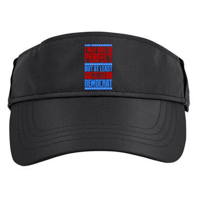 I May Not Be Perfect But At Least Im Not A Democrat Adult Drive Performance Visor