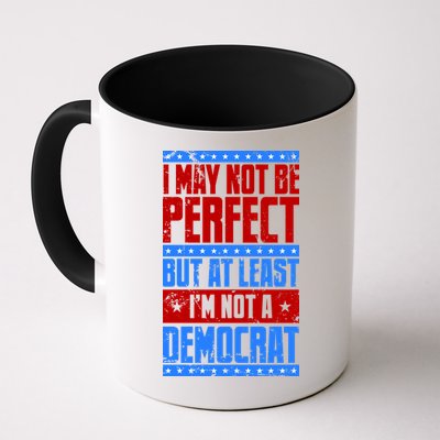 I May Not Be Perfect But At Least Im Not A Democrat Mug