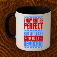 I May Not Be Perfect But At Least Im Not A Democrat Mug