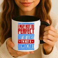I May Not Be Perfect But At Least Im Not A Democrat Mug