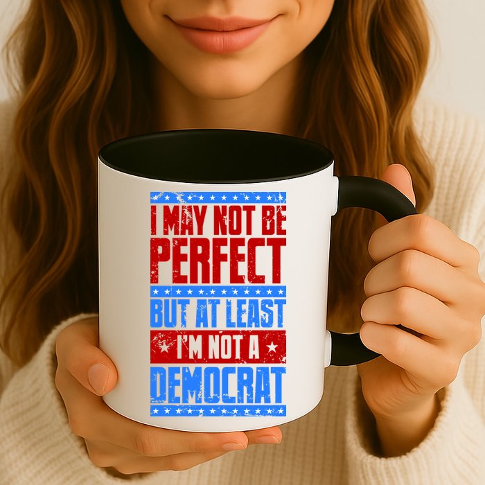 I May Not Be Perfect But At Least Im Not A Democrat Mug
