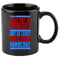 I May Not Be Perfect But At Least Im Not A Democrat 11oz C Handle Ceramic Mug