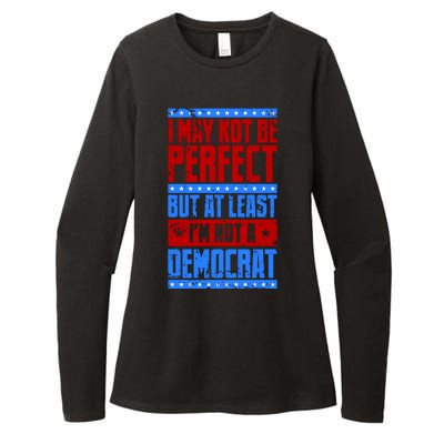 I May Not Be Perfect But At Least Im Not A Democrat Womens CVC Long Sleeve Shirt