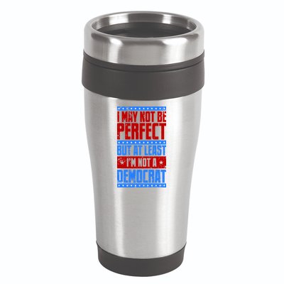 I May Not Be Perfect But At Least Im Not A Democrat 16oz Travel Tumbler