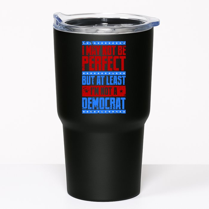 I May Not Be Perfect But At Least Im Not A Democrat Tumbler