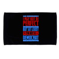 I May Not Be Perfect But At Least Im Not A Democrat Microfiber Hand Towel