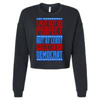 I May Not Be Perfect But At Least Im Not A Democrat Cropped Pullover Crew