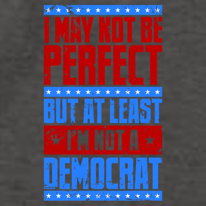 I May Not Be Perfect But At Least Im Not A Democrat Vector Backpack