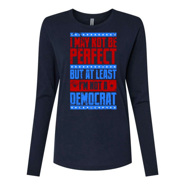 I May Not Be Perfect But At Least Im Not A Democrat Womens Cotton Relaxed Long Sleeve T-Shirt