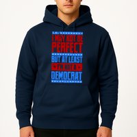 I May Not Be Perfect But At Least Im Not A Democrat Hoodie