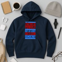 I May Not Be Perfect But At Least Im Not A Democrat Hoodie