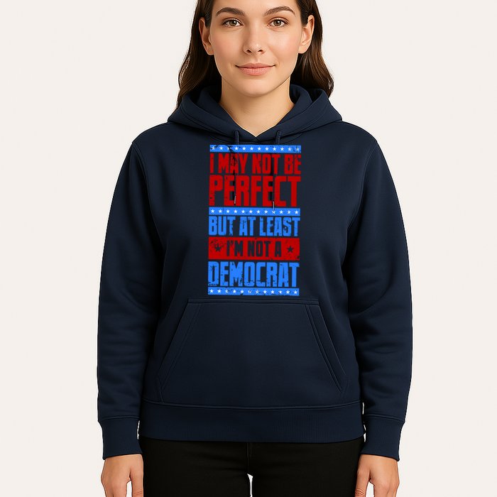 I May Not Be Perfect But At Least Im Not A Democrat Hoodie