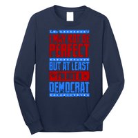 I May Not Be Perfect But At Least Im Not A Democrat Long Sleeve Shirt