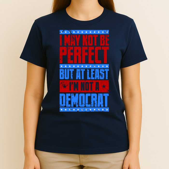 I May Not Be Perfect But At Least Im Not A Democrat T-Shirt