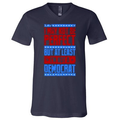 I May Not Be Perfect But At Least Im Not A Democrat V-Neck T-Shirt