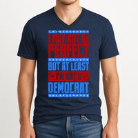 I May Not Be Perfect But At Least Im Not A Democrat V-Neck T-Shirt