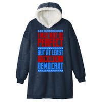 I May Not Be Perfect But At Least Im Not A Democrat Hooded Wearable Blanket