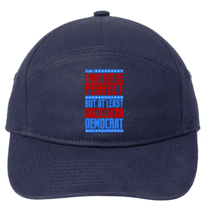 I May Not Be Perfect But At Least Im Not A Democrat 7-Panel Snapback Hat