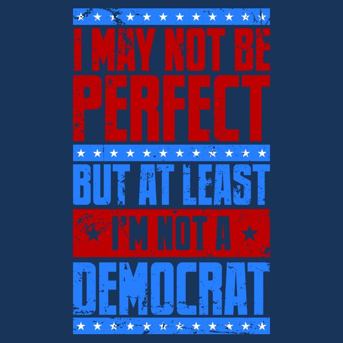 I May Not Be Perfect But At Least Im Not A Democrat Drawstring Bag