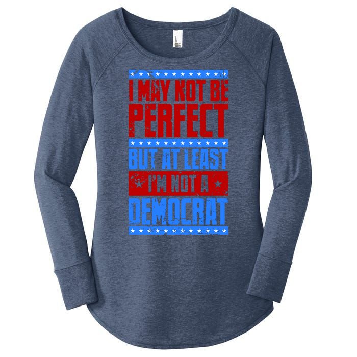 I May Not Be Perfect But At Least Im Not A Democrat Women's Perfect Tri Tunic Long Sleeve Shirt