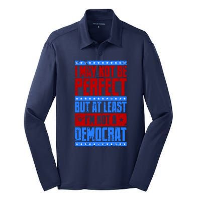 I May Not Be Perfect But At Least Im Not A Democrat Silk Touch Performance Long Sleeve Polo