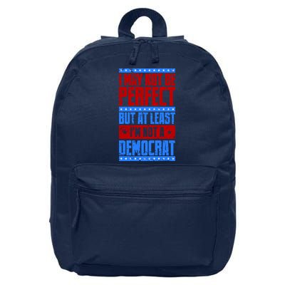 I May Not Be Perfect But At Least Im Not A Democrat 16 in Basic Backpack