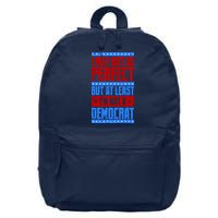 I May Not Be Perfect But At Least Im Not A Democrat 16 in Basic Backpack