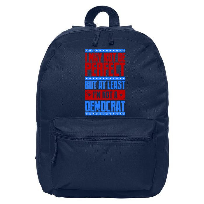 I May Not Be Perfect But At Least Im Not A Democrat 16 in Basic Backpack