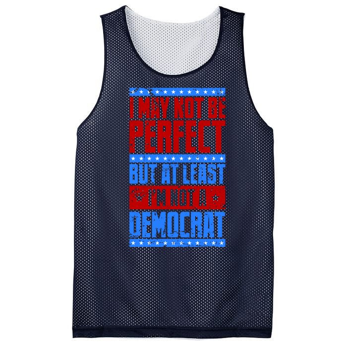 I May Not Be Perfect But At Least Im Not A Democrat Mesh Reversible Basketball Jersey Tank