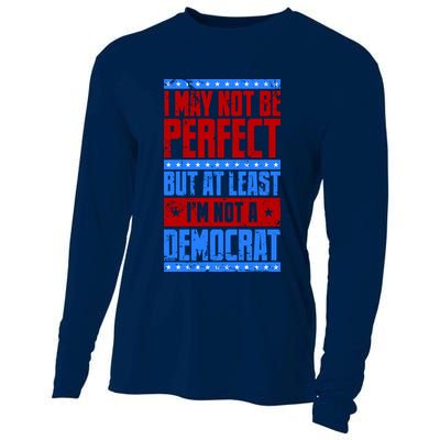 I May Not Be Perfect But At Least Im Not A Democrat Cooling Performance Long Sleeve Crew