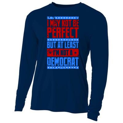 I May Not Be Perfect But At Least Im Not A Democrat Cooling Performance Long Sleeve Crew