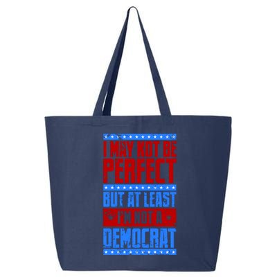 I May Not Be Perfect But At Least Im Not A Democrat 25L Jumbo Tote