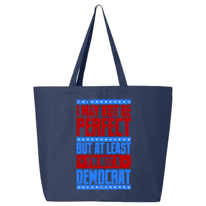 I May Not Be Perfect But At Least Im Not A Democrat 25L Jumbo Tote