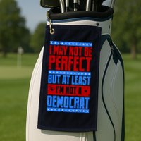 I May Not Be Perfect But At Least Im Not A Democrat Golf Towel