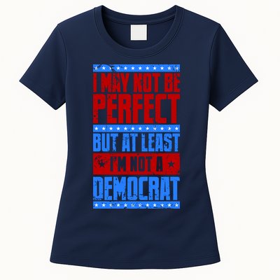 I May Not Be Perfect But At Least Im Not A Democrat Womens T-Shirt