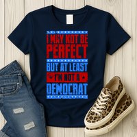 I May Not Be Perfect But At Least Im Not A Democrat Womens T-Shirt