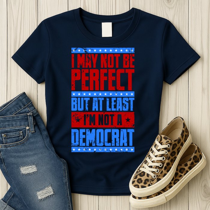 I May Not Be Perfect But At Least Im Not A Democrat Womens T-Shirt