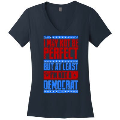 I May Not Be Perfect But At Least Im Not A Democrat Women's V-Neck T-Shirt