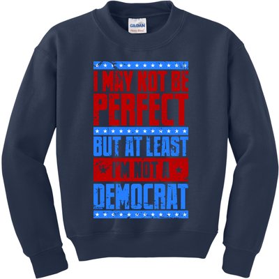 I May Not Be Perfect But At Least Im Not A Democrat Kids Sweatshirt