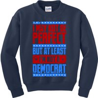 I May Not Be Perfect But At Least Im Not A Democrat Kids Sweatshirt