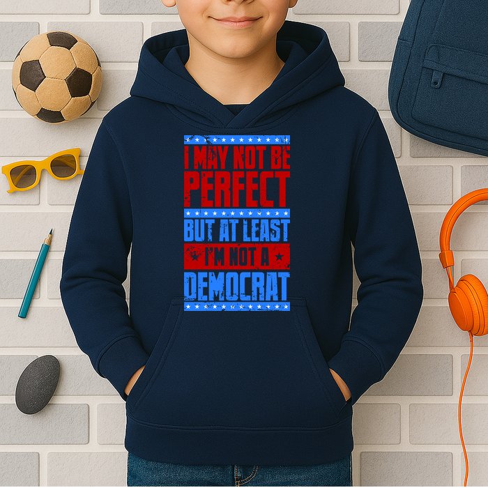 I May Not Be Perfect But At Least Im Not A Democrat Kids Hoodie